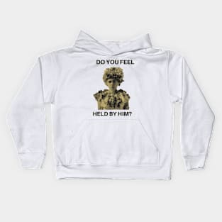 do you feel held by him? -midsommar movie Kids Hoodie